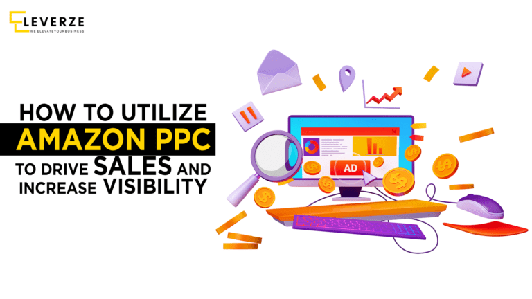 How to Utilize Amazon PPC to Drive Sales and Increase Visibility